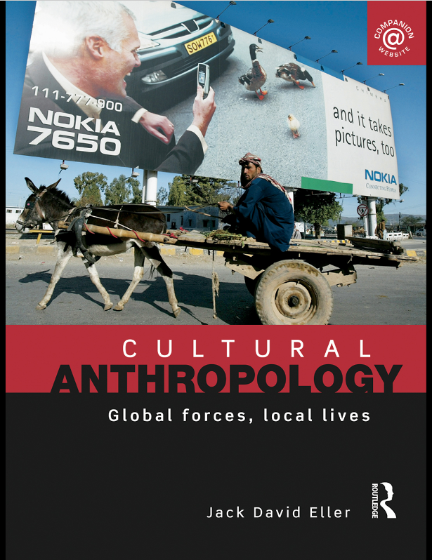 Cultural Anthropology: Global Forces, Local Lives